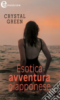 Esotica avventura giapponese (eLit). E-book. Formato EPUB ebook di Crystal Green