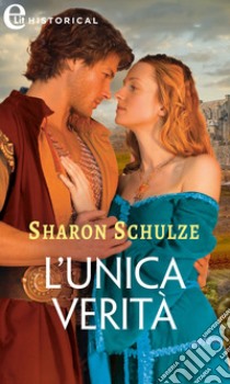 L'unica verità (eLit). E-book. Formato EPUB ebook di Sharon Schulze