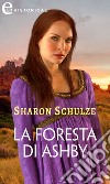 La foresta di Ashby (eLit). E-book. Formato EPUB ebook di Sharon Schulze