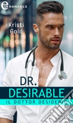 Dr. Desirable. Il dottor desiderio (eLit). E-book. Formato EPUB ebook