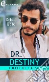 Dr. Destiny. I baci di Cassie (eLit). E-book. Formato EPUB ebook di Kristi Gold