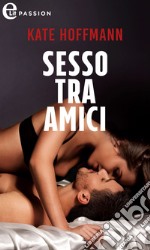 Sesso tra amici (eLit). E-book. Formato EPUB ebook