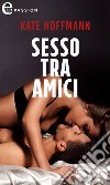 Sesso tra amici (eLit). E-book. Formato EPUB ebook