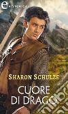 Cuore di drago (eLit). E-book. Formato EPUB ebook di Sharon Schulze