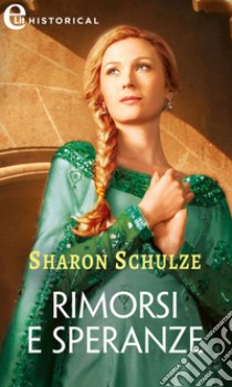 Rimorsi e speranze (eLit). E-book. Formato EPUB ebook di Sharon Schulze