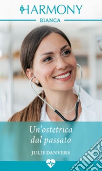 Un'ostetrica dal passato. E-book. Formato EPUB ebook di Julie Danvers