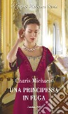 Una principessa in fuga. E-book. Formato EPUB ebook