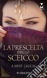 La prescelta dello sceicco. E-book. Formato EPUB ebook