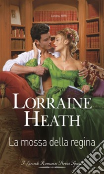 La mossa della regina. E-book. Formato EPUB ebook di Lorraine Heath