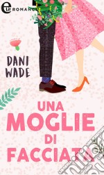 Una moglie di facciata (eLit). E-book. Formato EPUB ebook