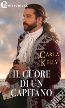 Il cuore di un capitano (eLit). E-book. Formato EPUB ebook di Carla Kelly