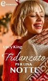 Fidanzato per una notte (eLit). E-book. Formato EPUB ebook di Lucy King