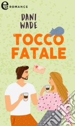 Tocco fatale (eLit). E-book. Formato EPUB ebook