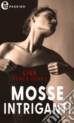 Mosse intriganti (eLit). E-book. Formato EPUB ebook