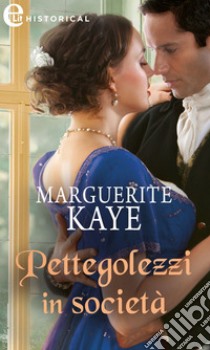 Pettegolezzi in società (eLit). E-book. Formato EPUB ebook di Marguerite Kaye