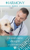 Un veterinario da sogno. E-book. Formato EPUB ebook di Juliette Hyland