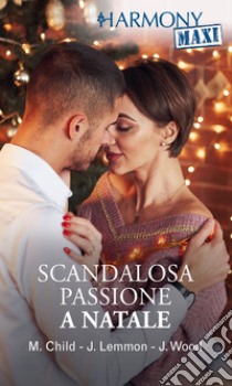 Scandalosa passione a Natale. E-book. Formato EPUB ebook di Maureen Child