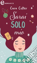 Sarai solo mio (eLit). E-book. Formato EPUB ebook