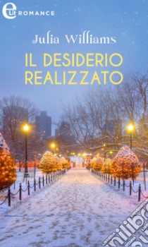 Il desiderio realizzato (eLit). E-book. Formato EPUB ebook di Julia Williams