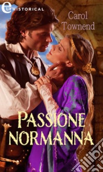 Passione normanna (eLit). E-book. Formato EPUB ebook di Carol Townend