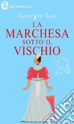 La marchesa sotto il vischio (eLit). E-book. Formato EPUB ebook