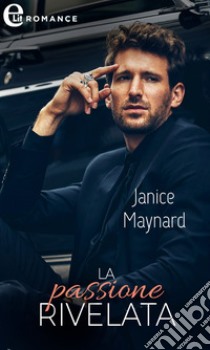 La passione rivelata (eLit). E-book. Formato EPUB ebook di Janice Maynard