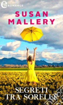 Segreti tra sorelle (eLit). E-book. Formato EPUB ebook di Susan Mallery