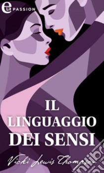 Il linguaggio dei sensi (eLit). E-book. Formato EPUB ebook di Vicki Lewis Thompson