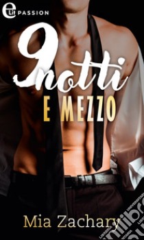 9 notti e mezzo (eLit). E-book. Formato EPUB ebook di Mia Zachary