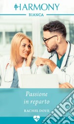 Passione in reparto. E-book. Formato EPUB ebook