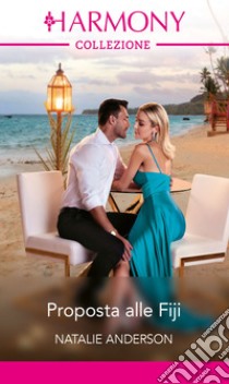 Proposta alle Fiji. E-book. Formato EPUB ebook di Natalie Anderson