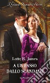 A un passo dallo scandalo. E-book. Formato EPUB ebook di Lotte r. James