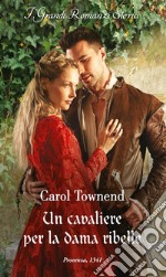 Un cavaliere per la dama ribelle. E-book. Formato EPUB ebook