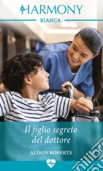 Il figlio segreto del dottore. E-book. Formato EPUB ebook di Alison Roberts