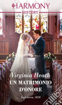 Un matrimonio d'onore. E-book. Formato EPUB ebook di Virginia Heath