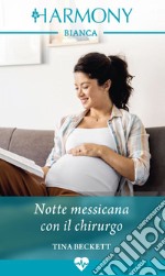 Notte messicana con il chirurgo. E-book. Formato EPUB ebook