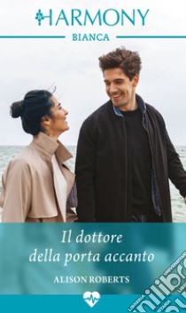 Il dottore della porta accanto. E-book. Formato EPUB ebook di Alison Roberts