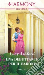 Una debuttante per il barone. E-book. Formato EPUB ebook