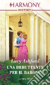 Una debuttante per il barone. E-book. Formato EPUB ebook di Lucy Ashford