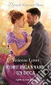 Come ingannare un duca. E-book. Formato EPUB ebook di Vivienne Lorret