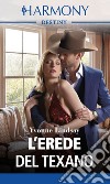 L'erede del texano. E-book. Formato EPUB ebook di Yvonne Lindsay