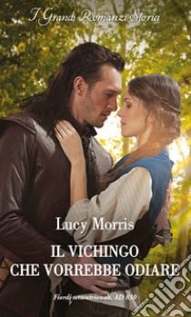 Il vichingo che vorrebbe odiare. E-book. Formato EPUB ebook di Lucy Morris