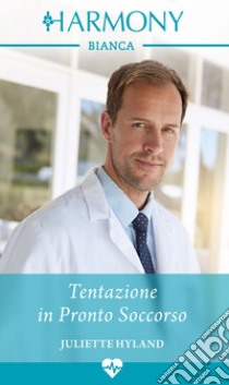 Tentazione in pronto soccorso. E-book. Formato EPUB ebook di Juliette Hyland