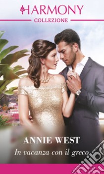 In vacanza con il greco. E-book. Formato EPUB ebook di Annie West