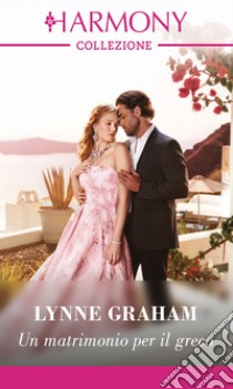 Un matrimonio per il greco. E-book. Formato EPUB ebook di Lynne Graham