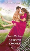 Il principe scomparso. E-book. Formato EPUB ebook di Charis Michaels