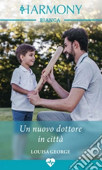 Un nuovo dottore in città. E-book. Formato EPUB ebook