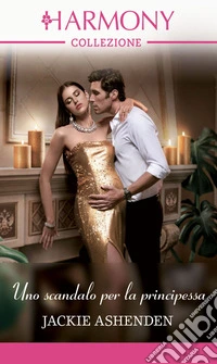Uno scandalo per la principessa. E-book. Formato EPUB ebook