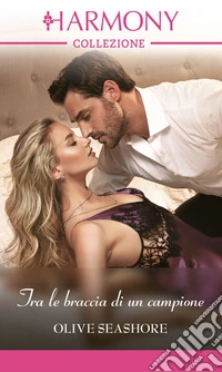 Tra le braccia di un campione. E-book. Formato EPUB ebook