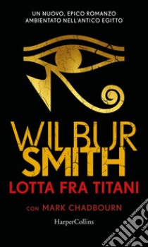 Lotta fra titani. E-book. Formato EPUB ebook di Wilbur Smith